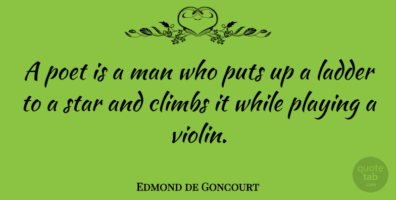 Edmond de Goncourt Quote About Stars, Men, Poetry: A Poet Is A Man...