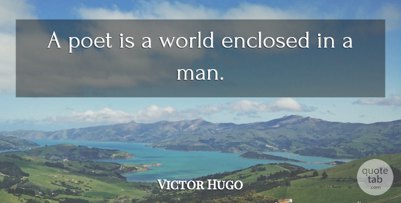 Victor Hugo Quote About Men, World, Poet: A Poet Is A World...