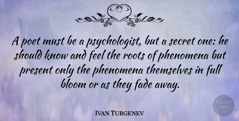 Ivan Turgenev Quote About Roots, Secret, Poet: A Poet Must Be A...