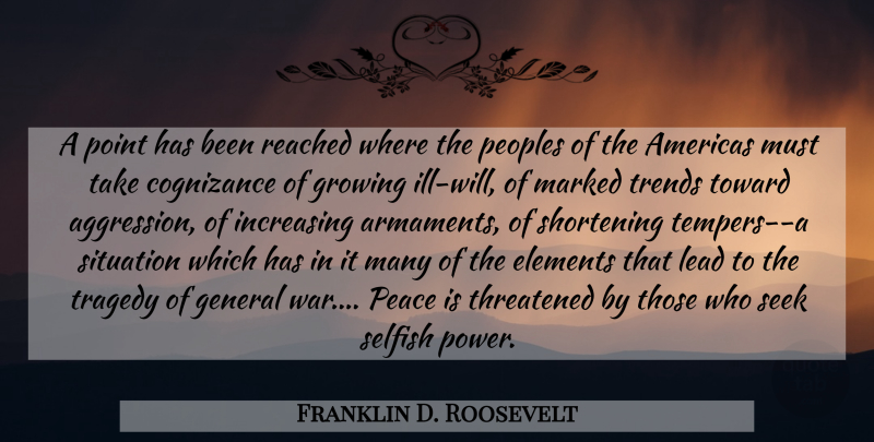 Franklin D. Roosevelt Quote About Selfish, War, Ill Will: A Point Has Been Reached...