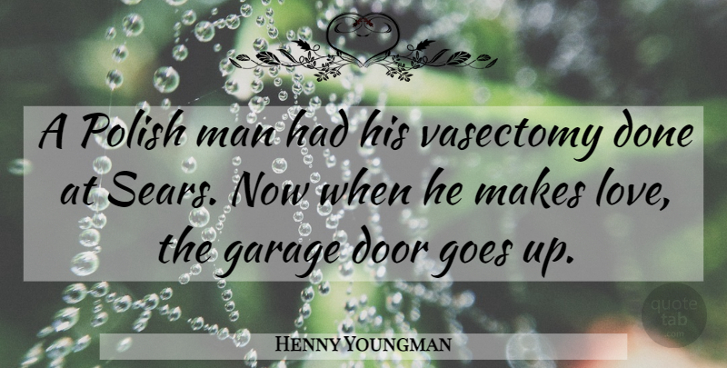 Henny Youngman Quote About Funny, Humor, Men: A Polish Man Had His...
