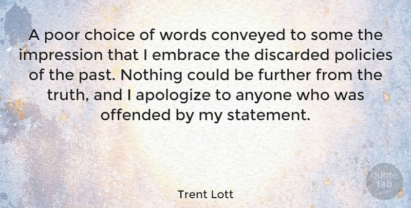 Trent Lott Quote About Apology, Past, Choices: A Poor Choice Of Words...