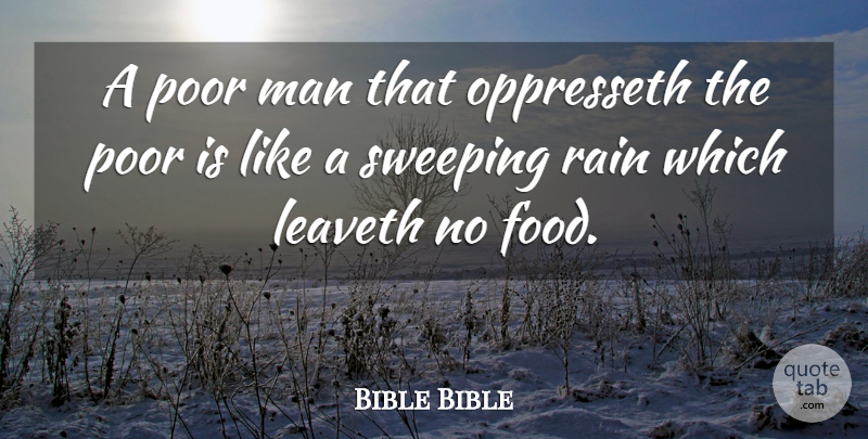 Bible Bible Quote About Food, Man, Poor, Rain, Sweeping: A Poor Man That Oppresseth...