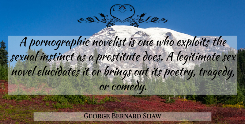 George Bernard Shaw Quote About Sex, Tragedy, Doe: A Pornographic Novelist Is One...