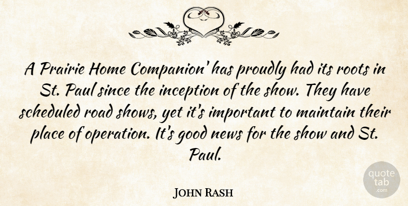 John Rash Quote About Good, Home, Inception, Maintain, News: A Prairie Home Companion Has...