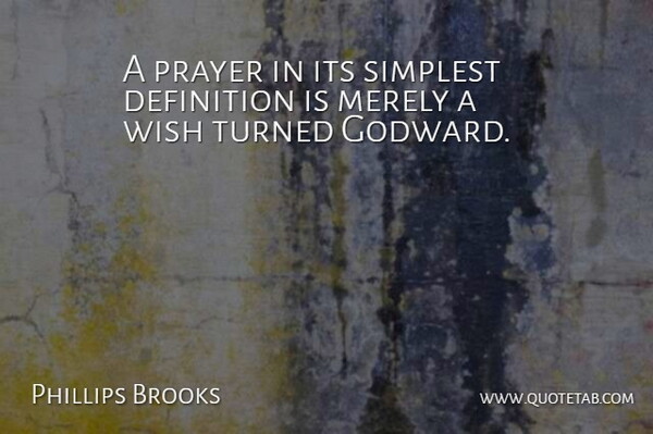 Phillips Brooks Quote About God, Prayer, Wish: A Prayer In Its Simplest...