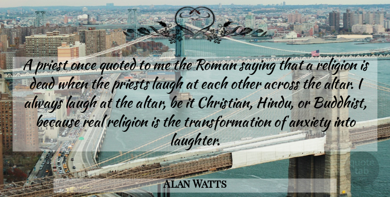 Alan Watts Quote About Christian, Buddhist, Laughter: A Priest Once Quoted To...