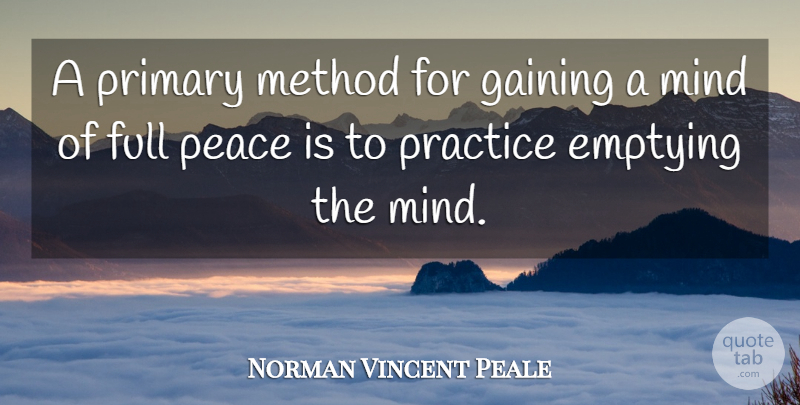 Norman Vincent Peale Quote About Practice, Mind, Method: A Primary Method For Gaining...