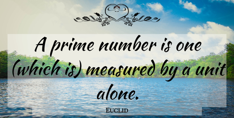 Euclid Quote About Numbers, Prime Numbers, Prime: A Prime Number Is One...