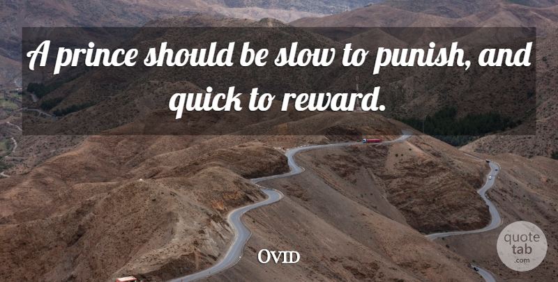 Ovid Quote About Prince: A Prince Should Be Slow...