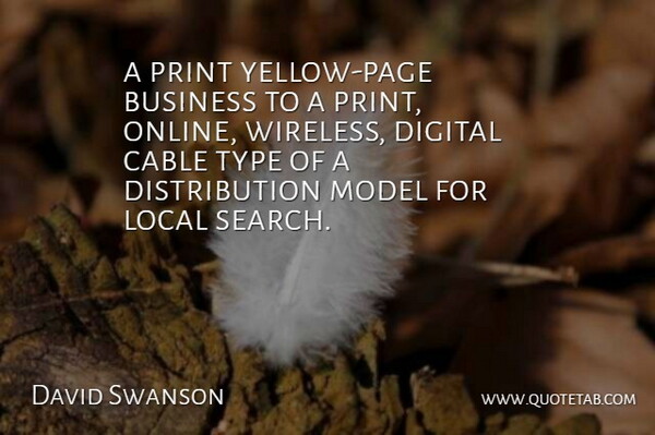 David Swanson Quote About Business, Cable, Digital, Local, Model: A Print Yellow Page Business...