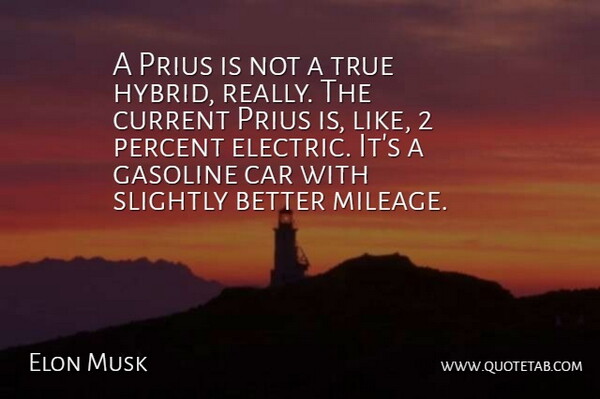 Elon Musk Quote About Car, Gasoline, Prius: A Prius Is Not A...