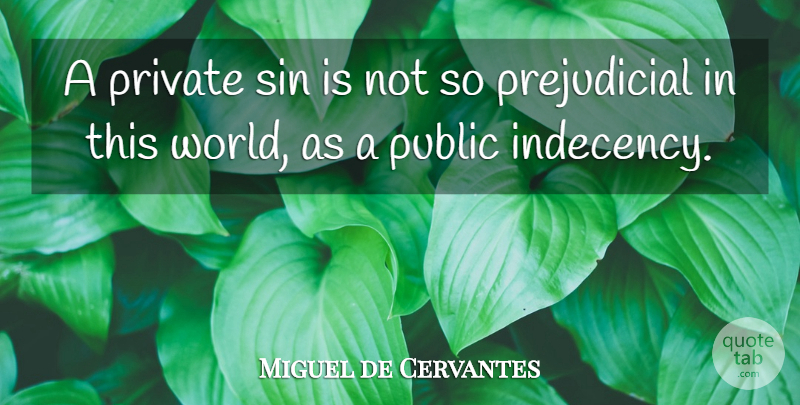 Miguel de Cervantes Quote About World, Sin, This World: A Private Sin Is Not...