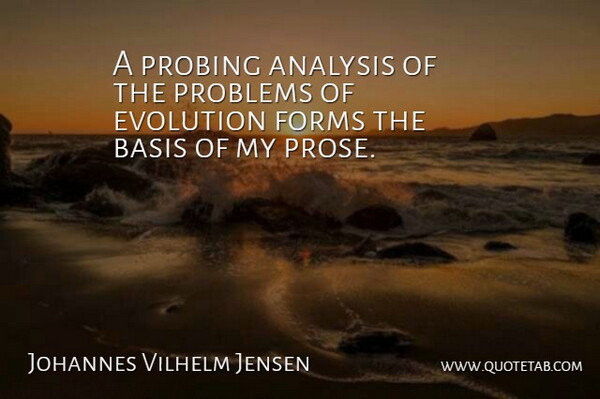 Johannes Vilhelm Jensen Quote About Analysis, Basis: A Probing Analysis Of The...