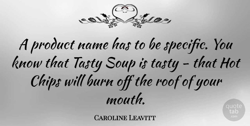 Caroline Leavitt Quote About Names, Hot, Mouths: A Product Name Has To...