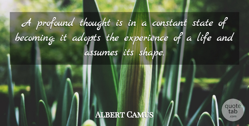 Albert Camus Quote About Profound, Shapes, Becoming: A Profound Thought Is In...