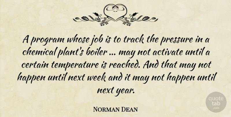 Norman Dean Quote About Activate, Certain, Chemical, Happen, Job: A Program Whose Job Is...