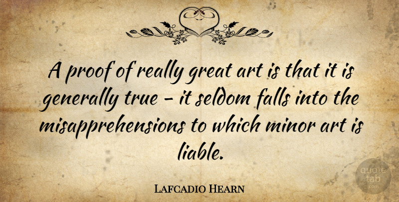 Lafcadio Hearn Quote About Art, Fall, Liable: A Proof Of Really Great...