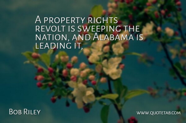 Bob Riley Quote About Alabama, Leading, Property, Revolt, Rights: A Property Rights Revolt Is...