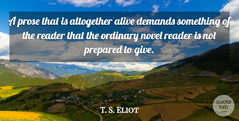 T. S. Eliot Quote About Giving, Alive, Demand: A Prose That Is Altogether...