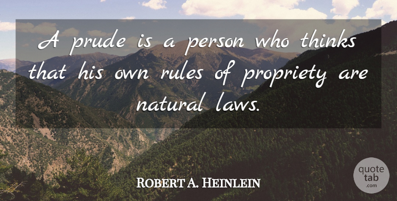 Robert A. Heinlein Quote About Thinking, Law, Prudes: A Prude Is A Person...