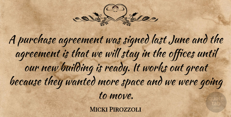 Micki Pirozzoli Quote About Agreement, Building, Great, June, Last: A Purchase Agreement Was Signed...