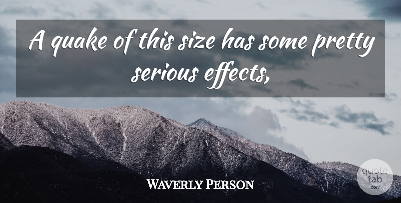 Waverly Person Quote About Serious, Size: A Quake Of This Size...