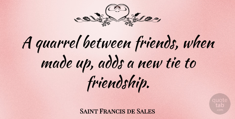Saint Francis de Sales Quote About Inspirational, Life, Motivational: A Quarrel Between Friends When...