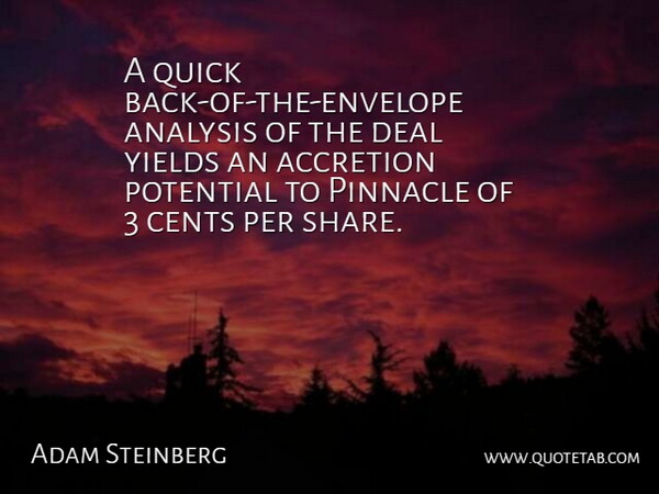 Adam Steinberg Quote About Analysis, Cents, Deal, Per, Pinnacle: A Quick Back Of The...