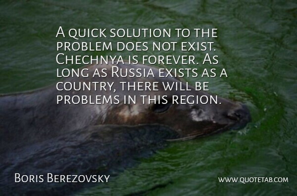 Boris Berezovsky Quote About Chechnya, Exists, Problem, Problems, Quick: A Quick Solution To The...