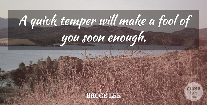 Bruce Lee Quote About Inspirational, Motivation, Anger: A Quick Temper Will Make...