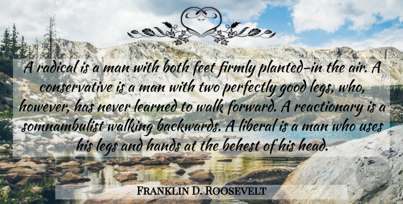 Franklin D. Roosevelt Quote About Men, Perfectly Good, Air: A Radical Is A Man...