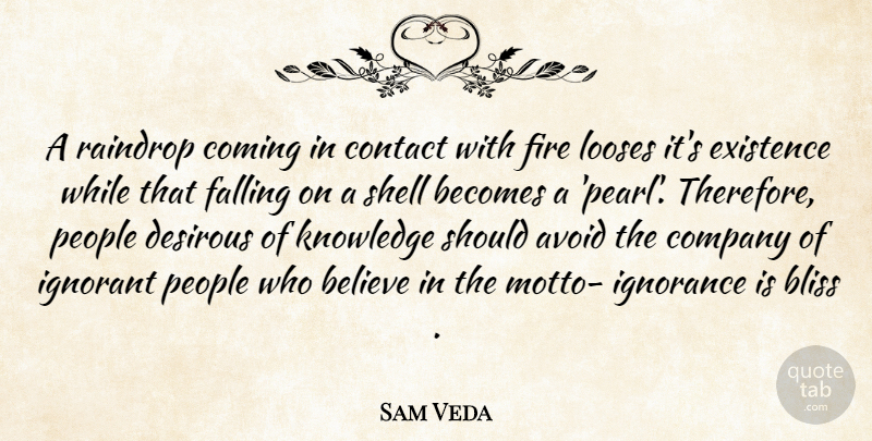 Sam Veda Quote About Avoid, Becomes, Believe, Bliss, Coming: A Raindrop Coming In Contact...
