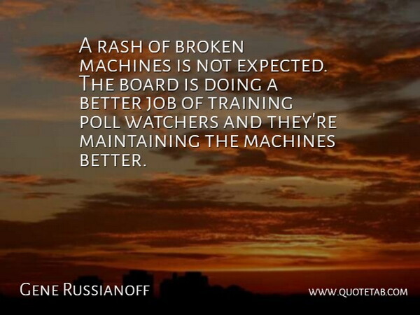 Gene Russianoff Quote About Board, Broken, Job, Machines, Poll: A Rash Of Broken Machines...