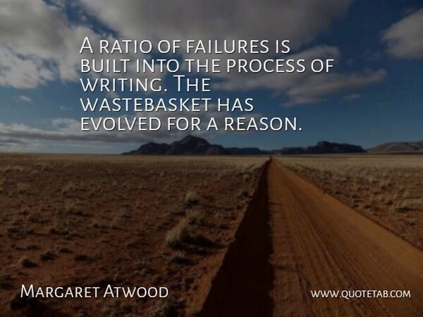 Margaret Atwood Quote About Writing, Ratios, Reason: A Ratio Of Failures Is...