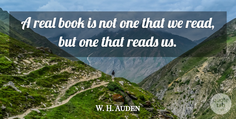 W. H. Auden Quote About Real, Book, Reading: A Real Book Is Not...