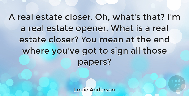 Louie Anderson Quote About American Comedian, Estate: A Real Estate Closer Oh...