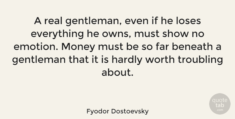 Fyodor Dostoevsky Quote About Money, Real, Sunset: A Real Gentleman Even If...