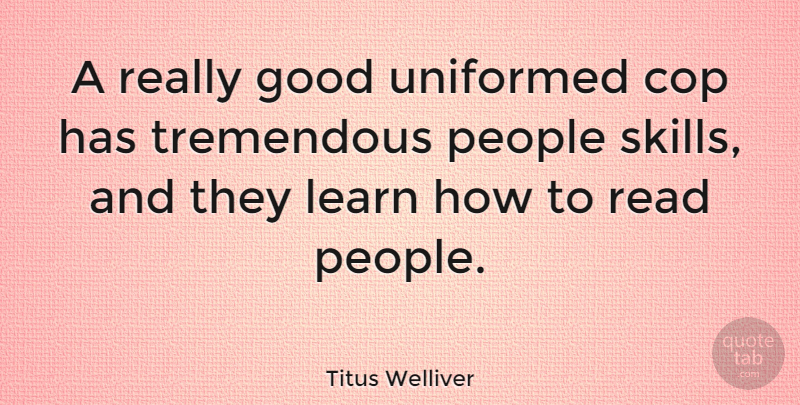 Titus Welliver Quote About Cop, Good, People, Tremendous: A Really Good Uniformed Cop...