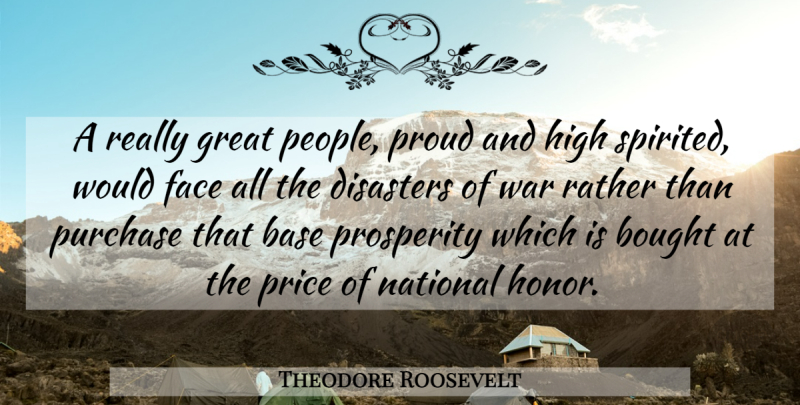 Theodore Roosevelt Quote About War, People, Honor: A Really Great People Proud...