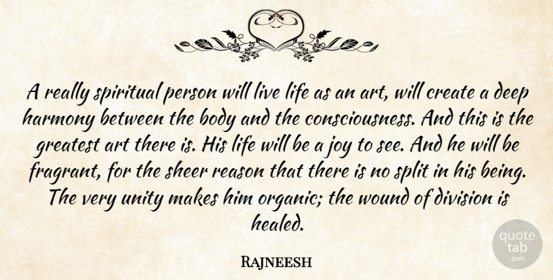 Rajneesh Quote About Spiritual, Art, Live Life: A Really Spiritual Person Will...