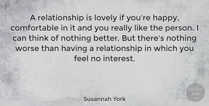 Susannah York Quote About Relationship, Thinking, Lovely: A Relationship Is Lovely If...