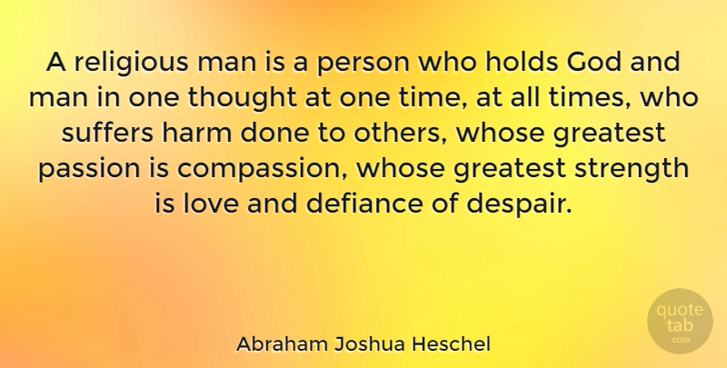 Abraham Joshua Heschel Quote About Love, Encouragement, Religious: A Religious Man Is A...