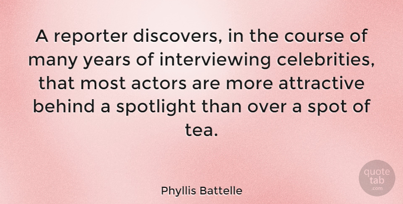 Phyllis Battelle Quote About American Journalist, Attractive, Course, Reporter: A Reporter Discovers In The...