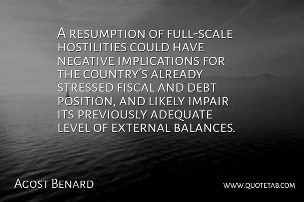 Agost Benard Quote About Adequate, Debt, External, Fiscal, Level: A Resumption Of Full Scale...