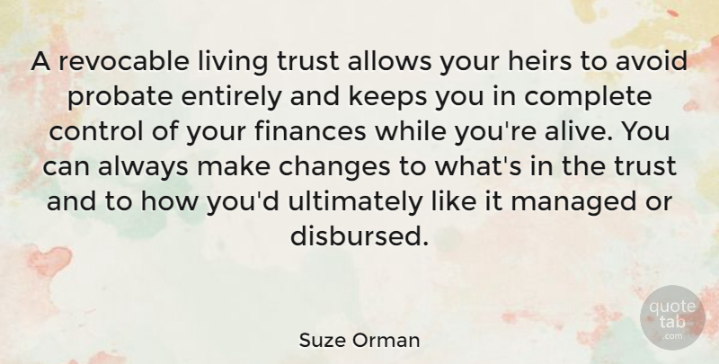 Suze Orman Quote About Avoid, Changes, Complete, Control, Entirely: A Revocable Living Trust Allows...