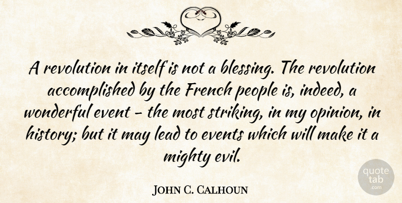 John C. Calhoun Quote About Event, Events, French, History, Itself: A Revolution In Itself Is...