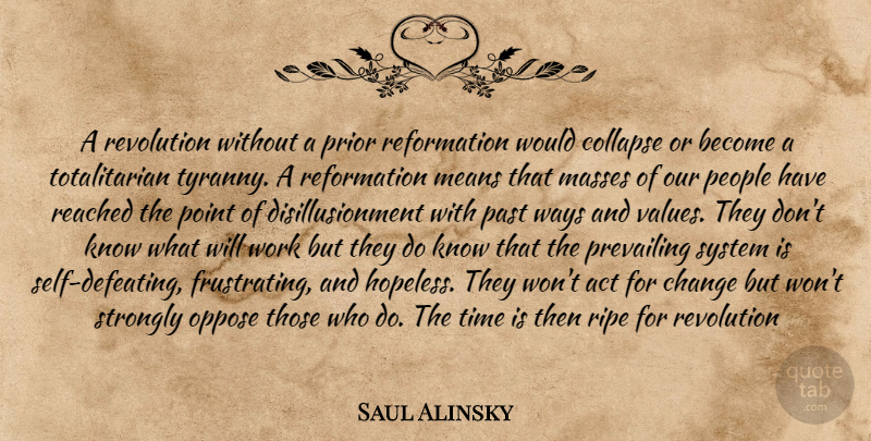 Saul Alinsky Quote About Mean, Past, Self: A Revolution Without A Prior...
