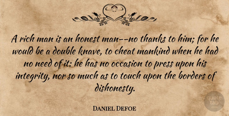 Daniel Defoe Quote About Integrity, Men, Borders: A Rich Man Is An...