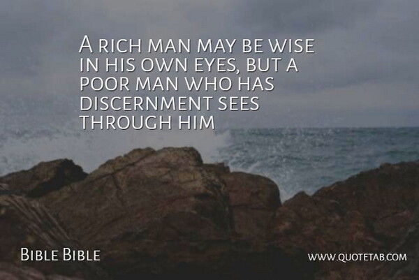 Bible Bible Quote About Eyes, Man, Poor, Rich, Sees: A Rich Man May Be...
